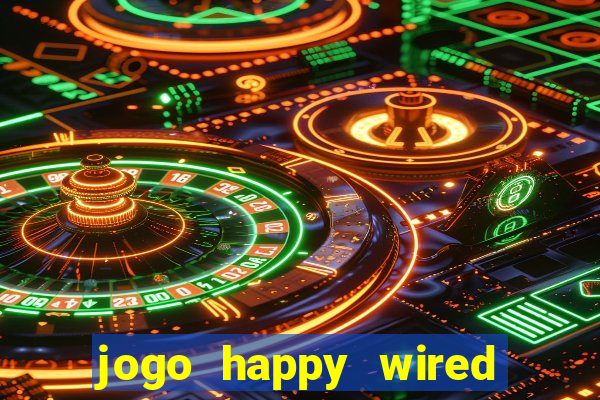 jogo happy wired paga mesmo